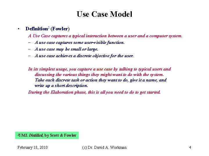 Use Case Model • Definition 2 (Fowler) A Use Case captures a typical interaction