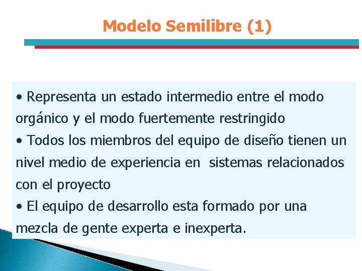 Modelo Semilibre (1) • Representa un estado intermedio entre el modo orgánico y el