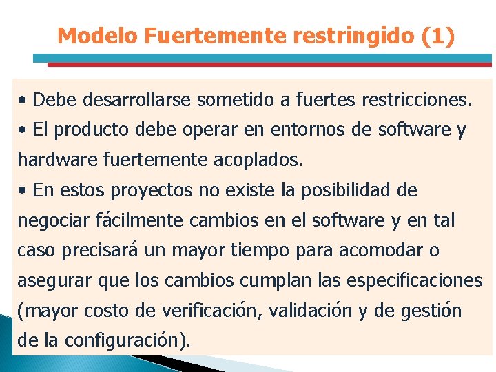 Modelo Fuertemente restringido (1) • Debe desarrollarse sometido a fuertes restricciones. • El producto