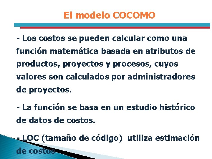 El modelo COCOMO - Los costos se pueden calcular como una función matemática basada