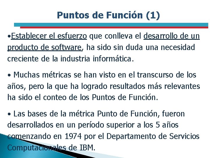 Puntos de Función (1) • Establecer el esfuerzo que conlleva el desarrollo de un