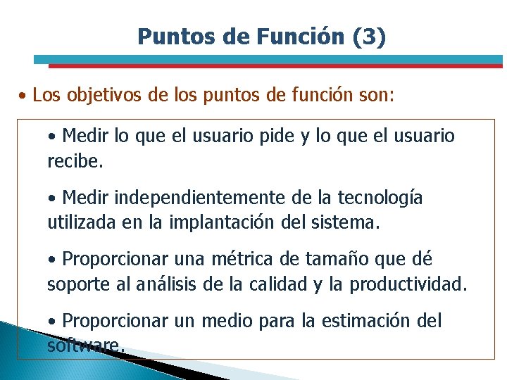 Puntos de Función (3) • Los objetivos de los puntos de función son: •