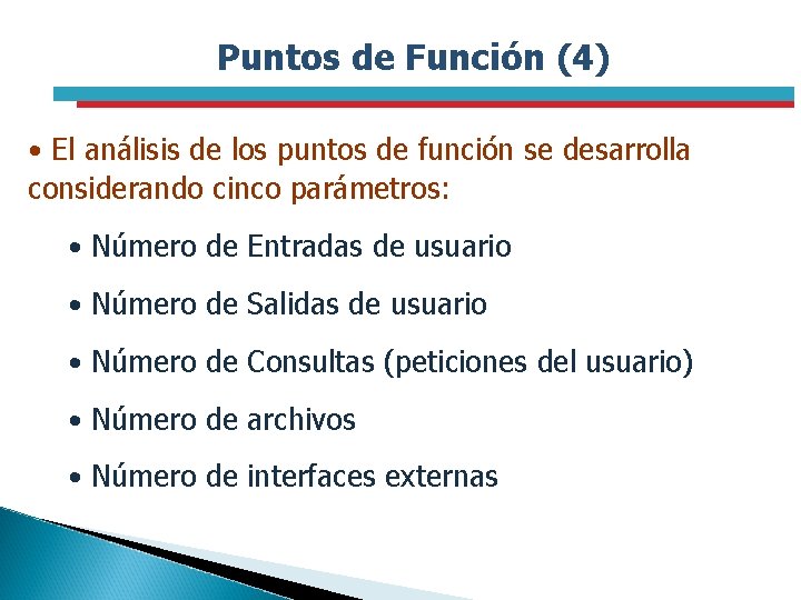 Puntos de Función (4) • El análisis de los puntos de función se desarrolla