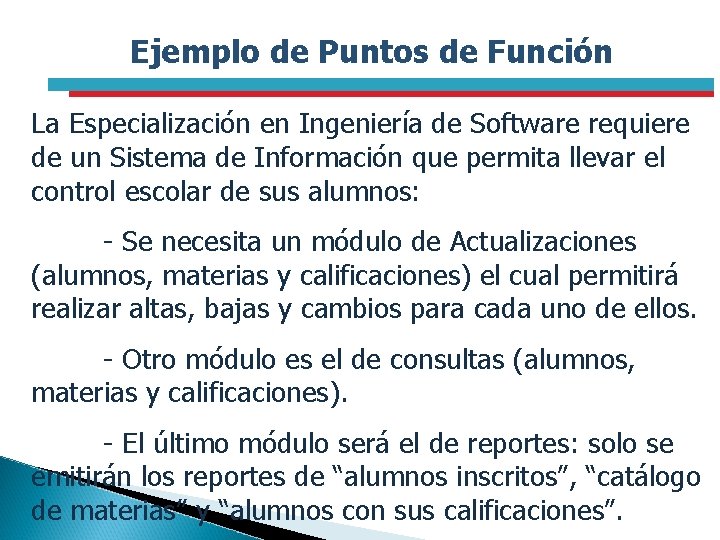 Ejemplo de Puntos de Función La Especialización en Ingeniería de Software requiere de un