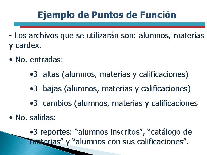Ejemplo de Puntos de Función - Los archivos que se utilizarán son: alumnos, materias
