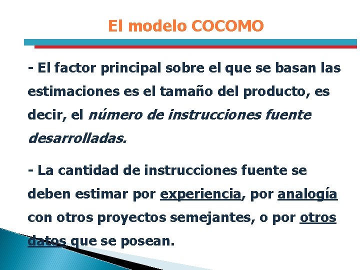 El modelo COCOMO - El factor principal sobre el que se basan las estimaciones