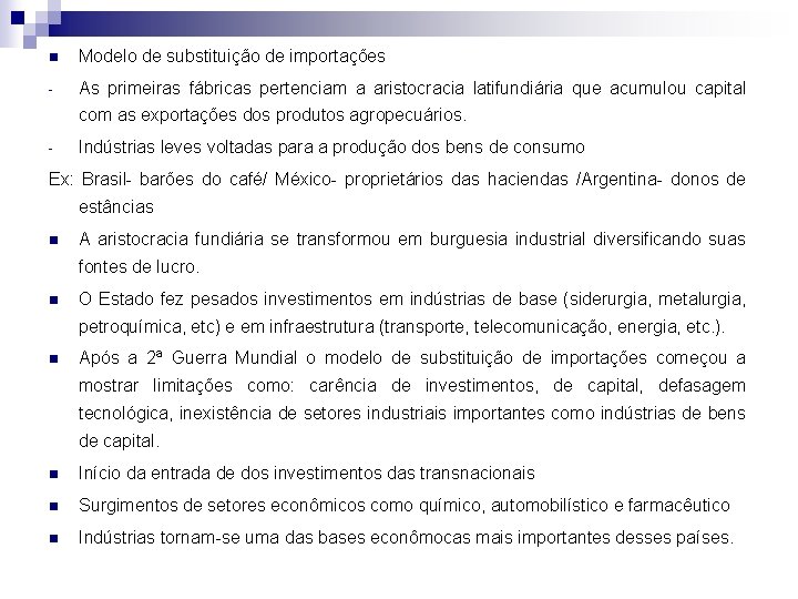 n Modelo de substituição de importações - As primeiras fábricas pertenciam a aristocracia latifundiária