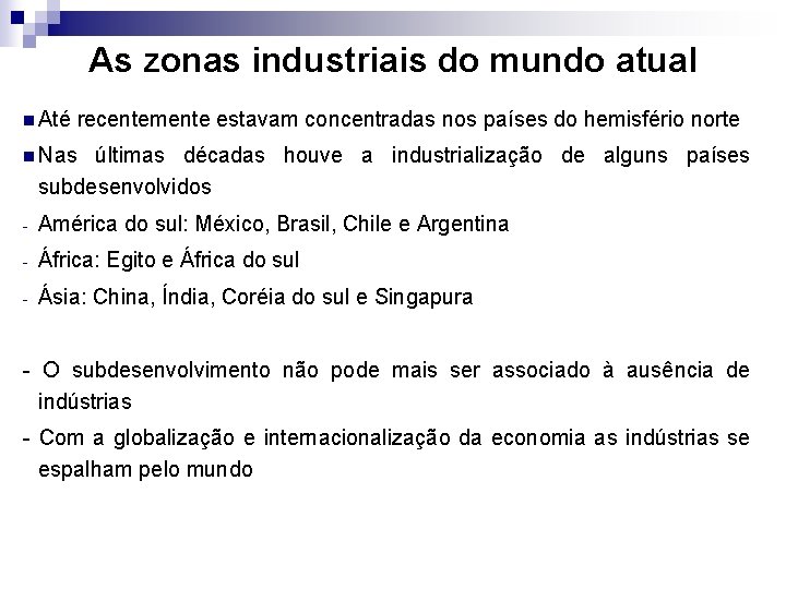 As zonas industriais do mundo atual n Até recentemente estavam concentradas nos países do