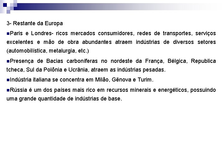 3 - Restante da Europa n. Paris e Londres- ricos mercados consumidores, redes de