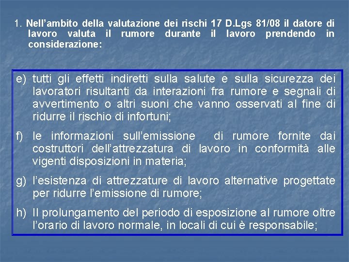 1. Nell’ambito della valutazione dei rischi 17 D. Lgs 81/08 il datore di 81/08 1. Nell’ambito della valutazione dei rischi 17 D. Lgs 81/08 il datore di 81/08