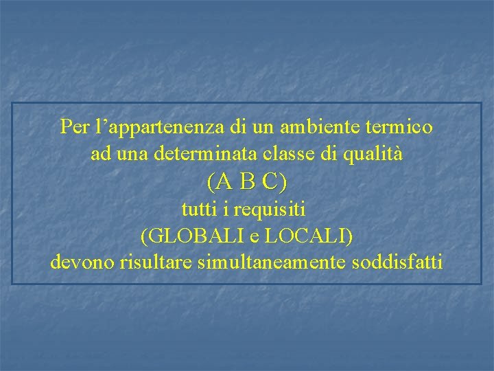 Per l’appartenenza di un ambiente termico ad una determinata classe di qualità (A B