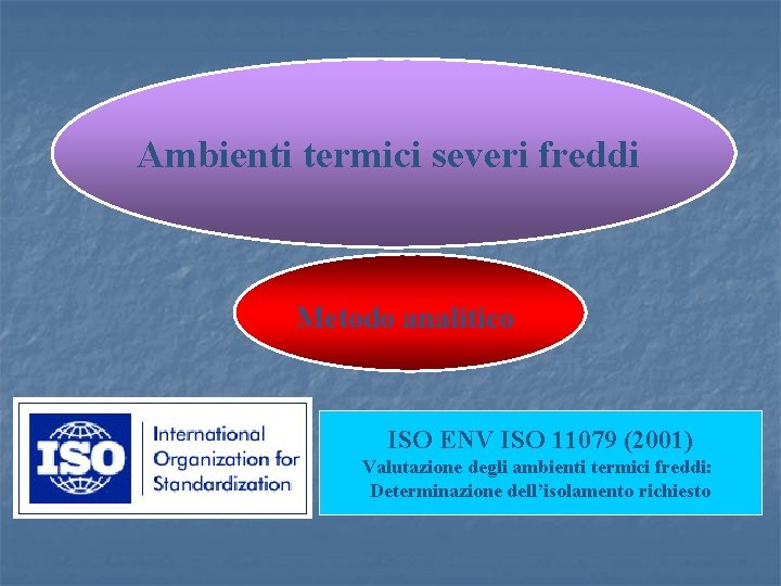 Ambienti termici severi freddi Metodo analitico ISO ENV ISO 11079 (2001) Valutazione degli ambienti