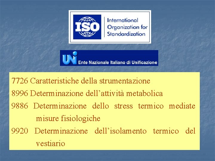 7726 Caratteristiche della strumentazione 8996 Determinazione dell’attività metabolica 9886 Determinazione dello stress termico mediate