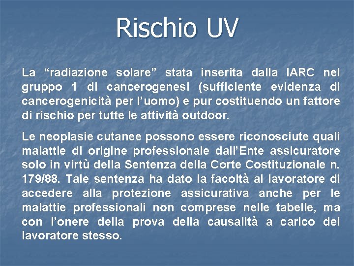 Rischio UV La “radiazione solare” stata inserita dalla IARC nel gruppo 1 di cancerogenesi