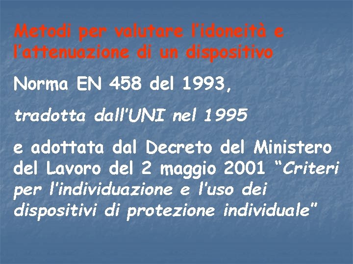 Metodi per valutare l’idoneità e l’attenuazione di un dispositivo Norma EN 458 del 1993, Metodi per valutare l’idoneità e l’attenuazione di un dispositivo Norma EN 458 del 1993,