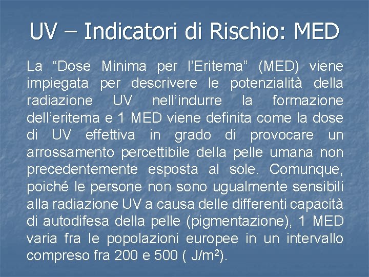 UV – Indicatori di Rischio: MED La “Dose Minima per l’Eritema” (MED) viene impiegata UV – Indicatori di Rischio: MED La “Dose Minima per l’Eritema” (MED) viene impiegata