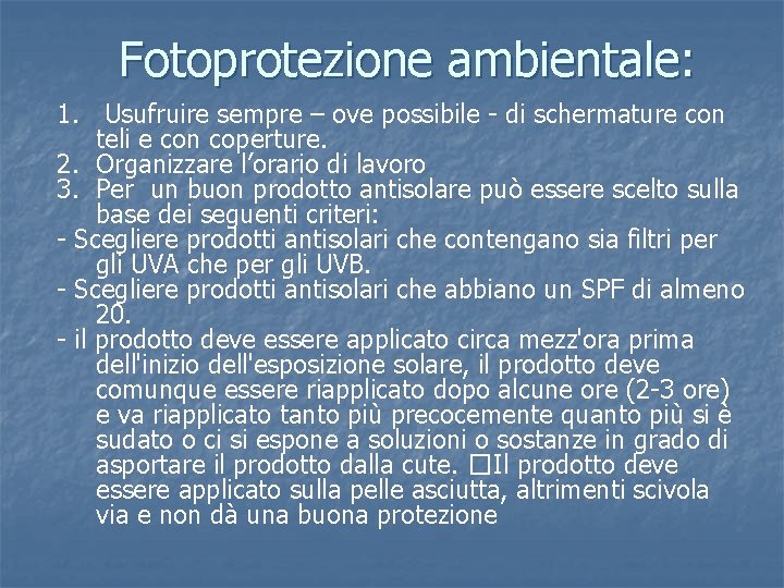 Fotoprotezione ambientale: 1. Usufruire sempre – ove possibile - di schermature con teli e