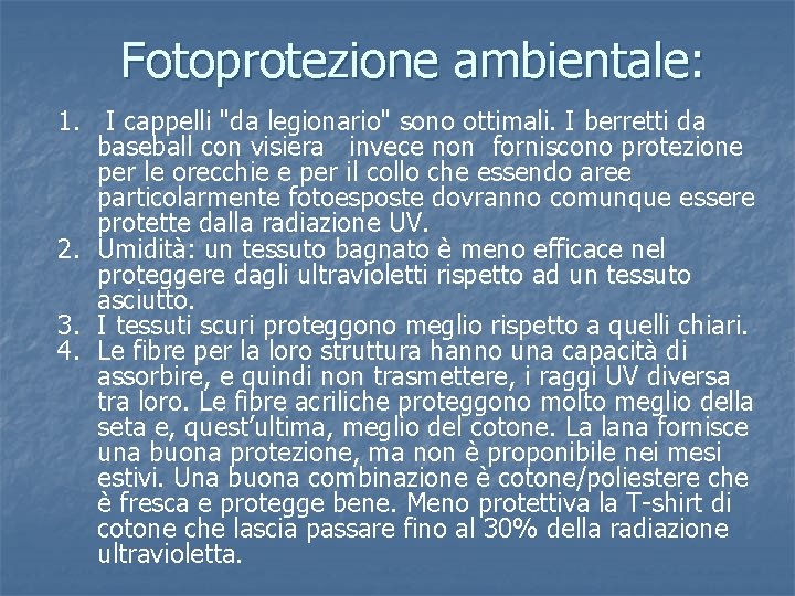 Fotoprotezione ambientale: 1. I cappelli "da legionario" sono ottimali. I berretti da baseball con