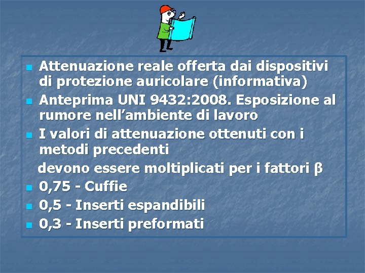 n n n Attenuazione reale offerta dai dispositivi di protezione auricolare (informativa) Anteprima UNI