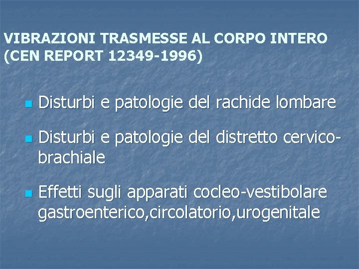 VIBRAZIONI TRASMESSE AL CORPO INTERO (CEN REPORT 12349 -1996) n n n Disturbi e