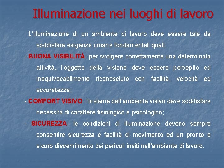 Illuminazione nei luoghi di lavoro L’illuminazione di un ambiente di lavoro deve essere tale