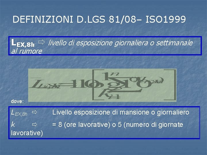 DEFINIZIONI D. LGS 81/08– ISO 1999 LEX, 8 h livello di esposizione giornaliera o