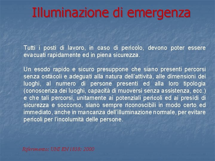 Illuminazione di emergenza Tutti i posti di lavoro, in caso di pericolo, devono poter