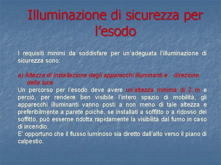 Illuminazione di sicurezza per l’esodo I requisiti minimi da soddisfare per un’adeguata l’illuminazione di Illuminazione di sicurezza per l’esodo I requisiti minimi da soddisfare per un’adeguata l’illuminazione di