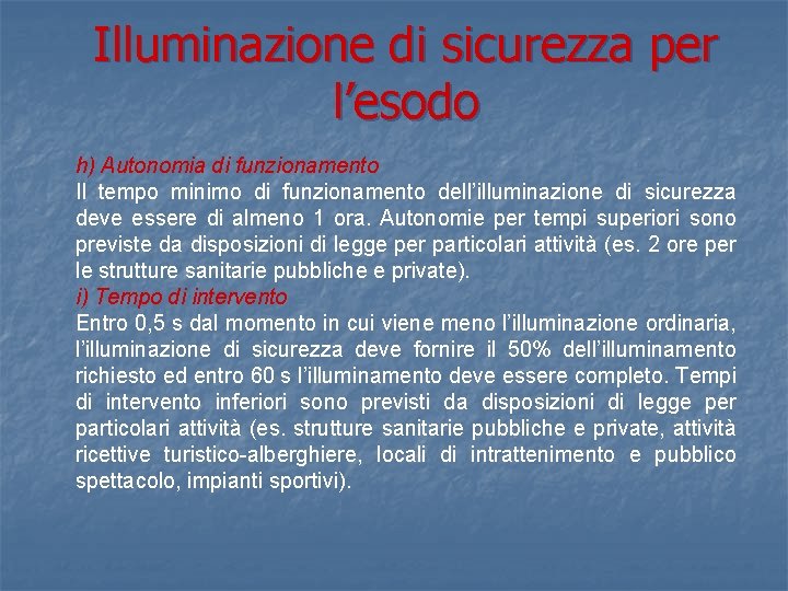 Illuminazione di sicurezza per l’esodo h) Autonomia di funzionamento Il tempo minimo di funzionamento