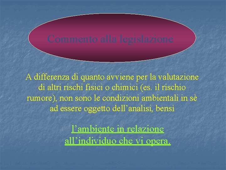 Commento alla legislazione A differenza di quanto avviene per la valutazione di altri rischi