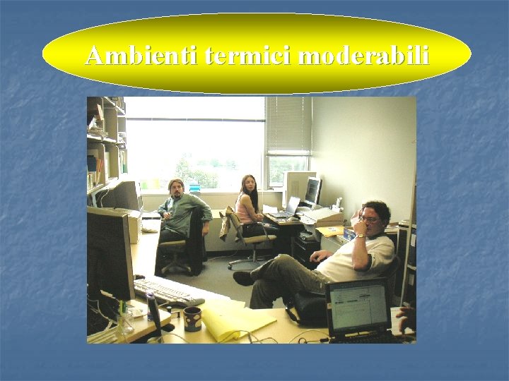 Ambienti termici moderabili Ambienti termici moderabili