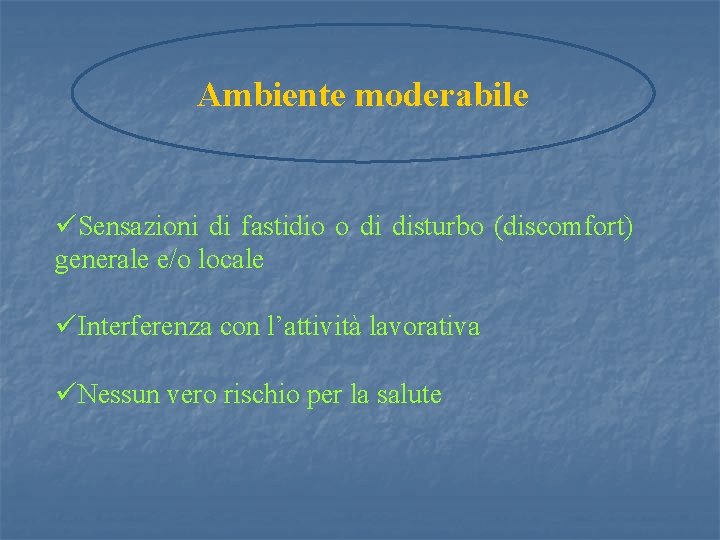 Ambiente moderabile üSensazioni di fastidio o di disturbo (discomfort) generale e/o locale üInterferenza con