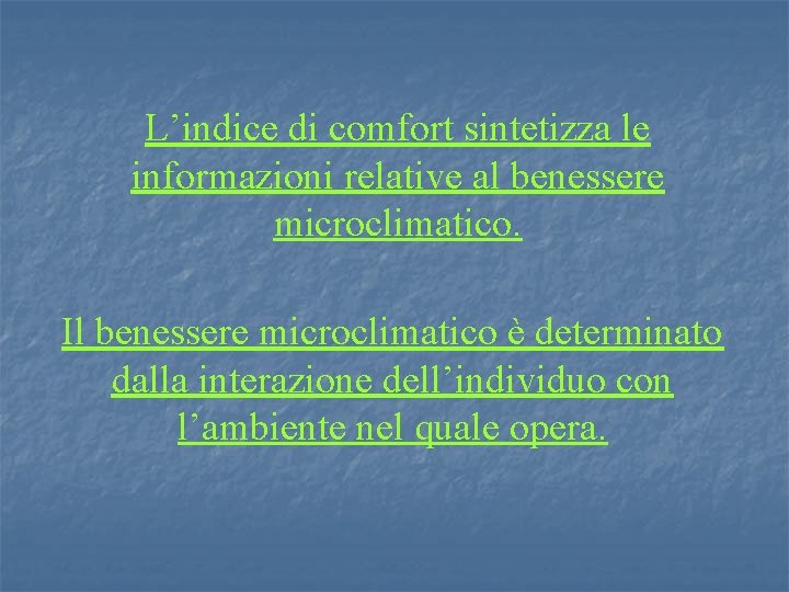 L’indice di comfort sintetizza le informazioni relative al benessere microclimatico. Il benessere microclimatico è