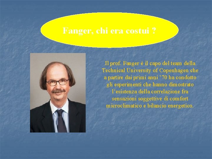 Fanger, chi era costui ? Il prof. Fanger è il capo del team della