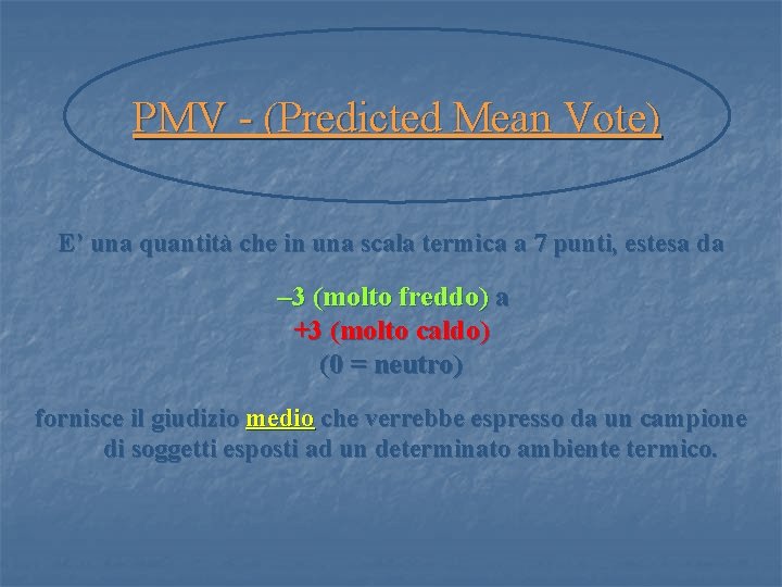 PMV - (Predicted Mean Vote) E’ una quantità che in una scala termica a PMV - (Predicted Mean Vote) E’ una quantità che in una scala termica a