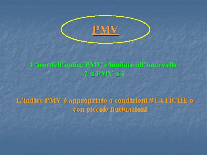 PMV L’uso dell’indice PMV è limitato all’intervallo -2 PMV 2 L’indice PMV è appropriato