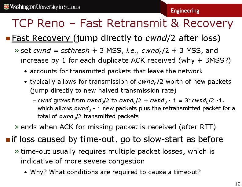 TCP Reno – Fast Retransmit & Recovery n Fast Recovery (jump directly to cwnd/2