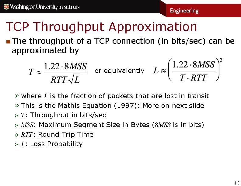 TCP Throughput Approximation n The throughput of a TCP connection (in bits/sec) can be