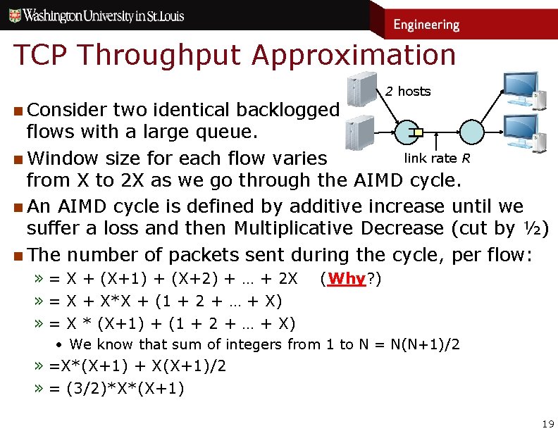 TCP Throughput Approximation 2 hosts n Consider two identical backlogged flows with a large