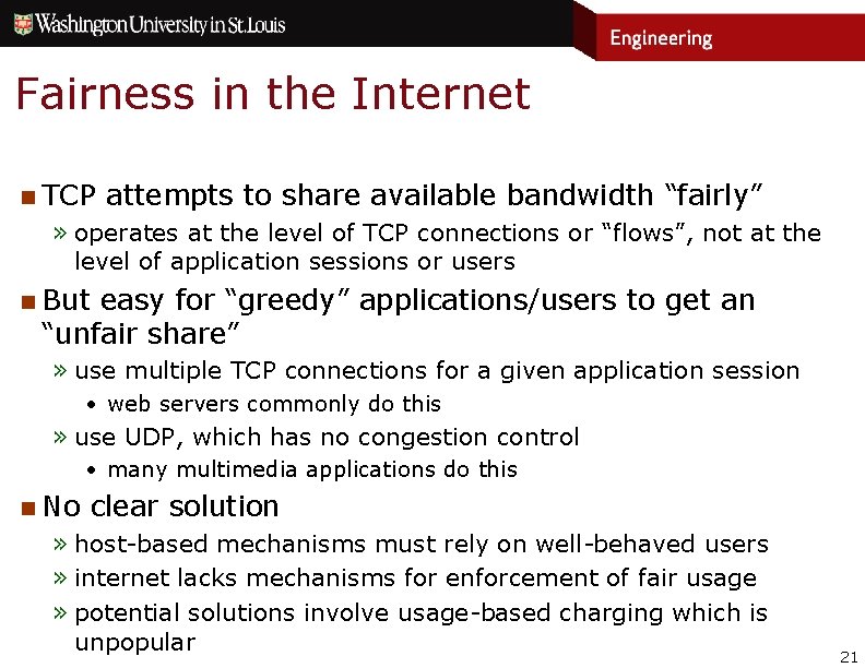 Fairness in the Internet n TCP attempts to share available bandwidth “fairly” » operates
