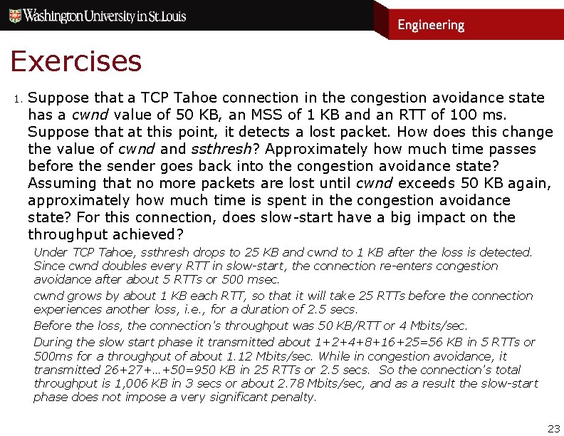 Exercises 1. Suppose that a TCP Tahoe connection in the congestion avoidance state has