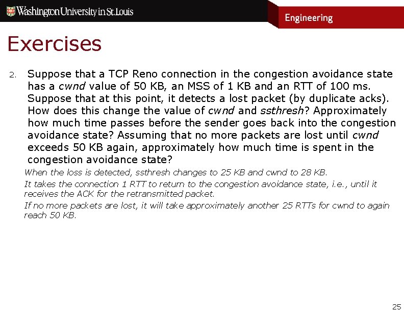 Exercises 2. Suppose that a TCP Reno connection in the congestion avoidance state has