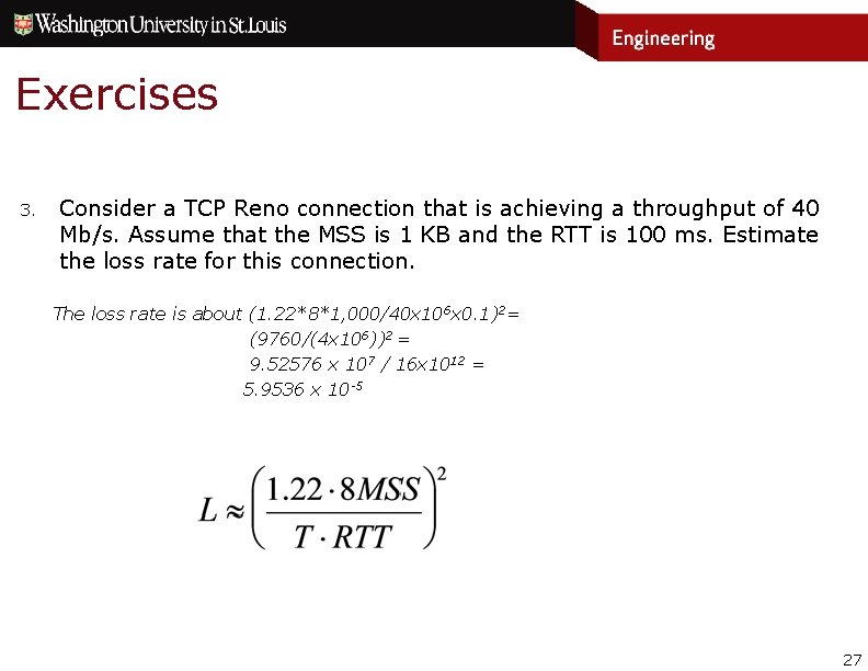 Exercises 3. Consider a TCP Reno connection that is achieving a throughput of 40