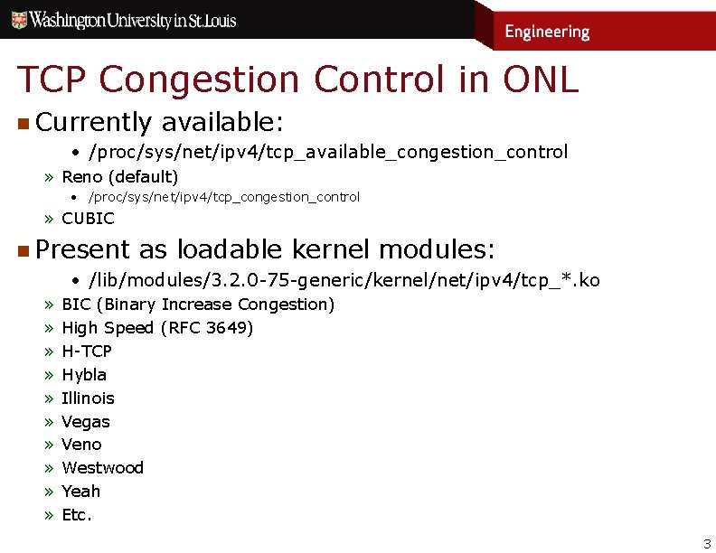 TCP Congestion Control in ONL n Currently available: • /proc/sys/net/ipv 4/tcp_available_congestion_control » Reno (default)