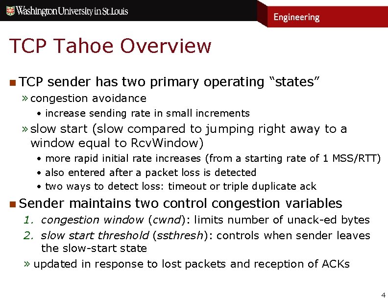 TCP Tahoe Overview n TCP sender has two primary operating “states” » congestion avoidance