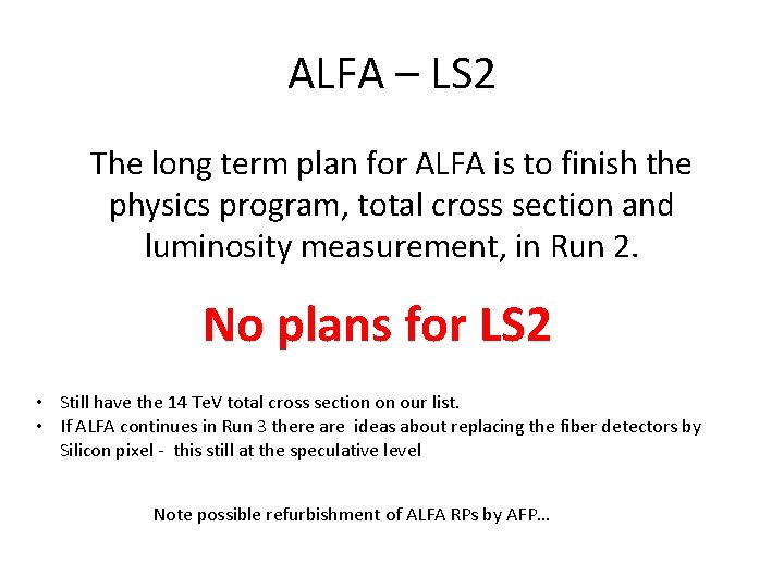 ALFA – LS 2 The long term plan for ALFA is to finish the