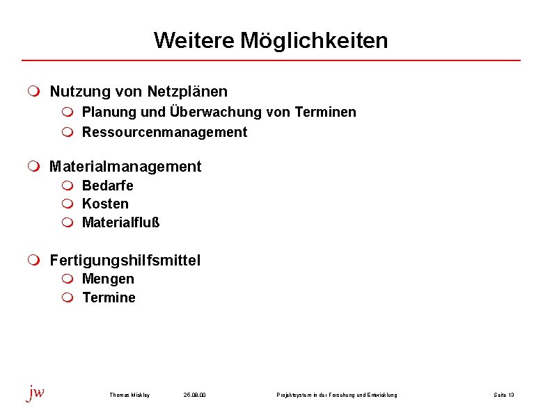 Weitere Möglichkeiten m Nutzung von Netzplänen m Planung und Überwachung von Terminen m Ressourcenmanagement