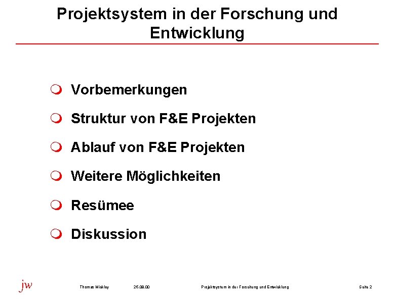 Projektsystem in der Forschung und Entwicklung m Vorbemerkungen m Struktur von F&E Projekten m