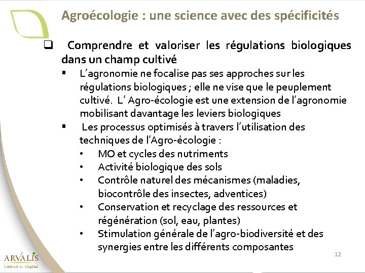 Agroécologie : une science avec des spécificités q Comprendre et valoriser les régulations biologiques