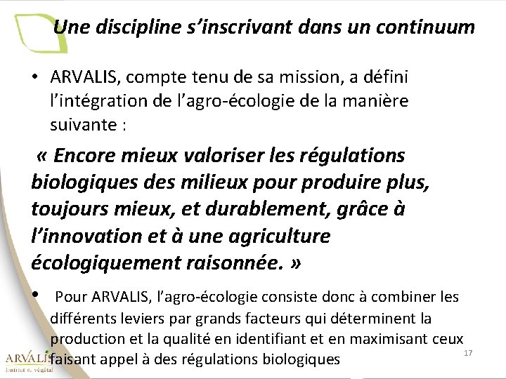 Une discipline s’inscrivant dans un continuum • ARVALIS, compte tenu de sa mission, a